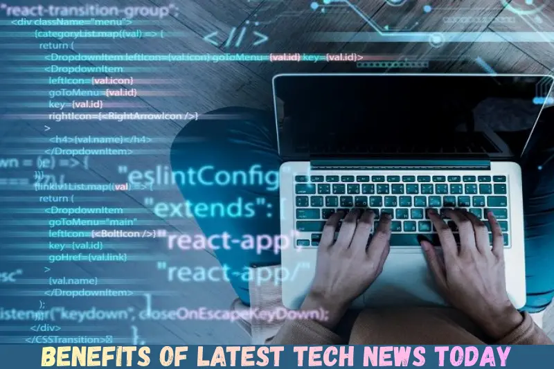 benefits of latest tech news today