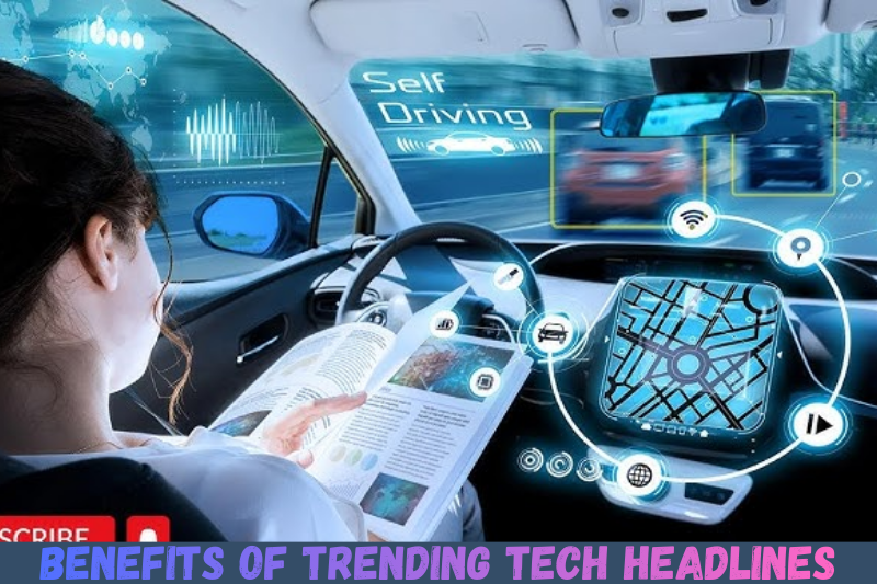 benefits of trending tech headlines