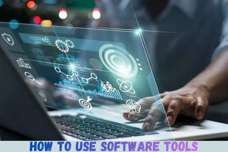 how to use software tools