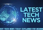 latest tech news today explained for beginners