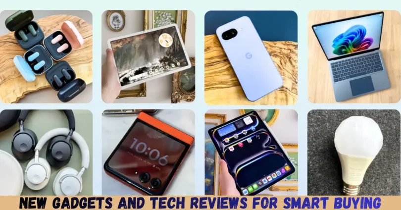 new gadgets and tech reviews for smart buying