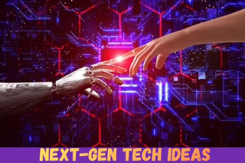 next-gen tech ideas