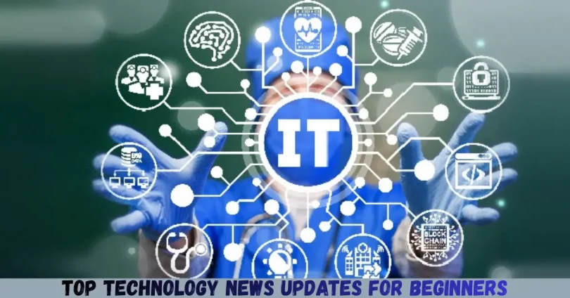 top technology news updates for beginners
